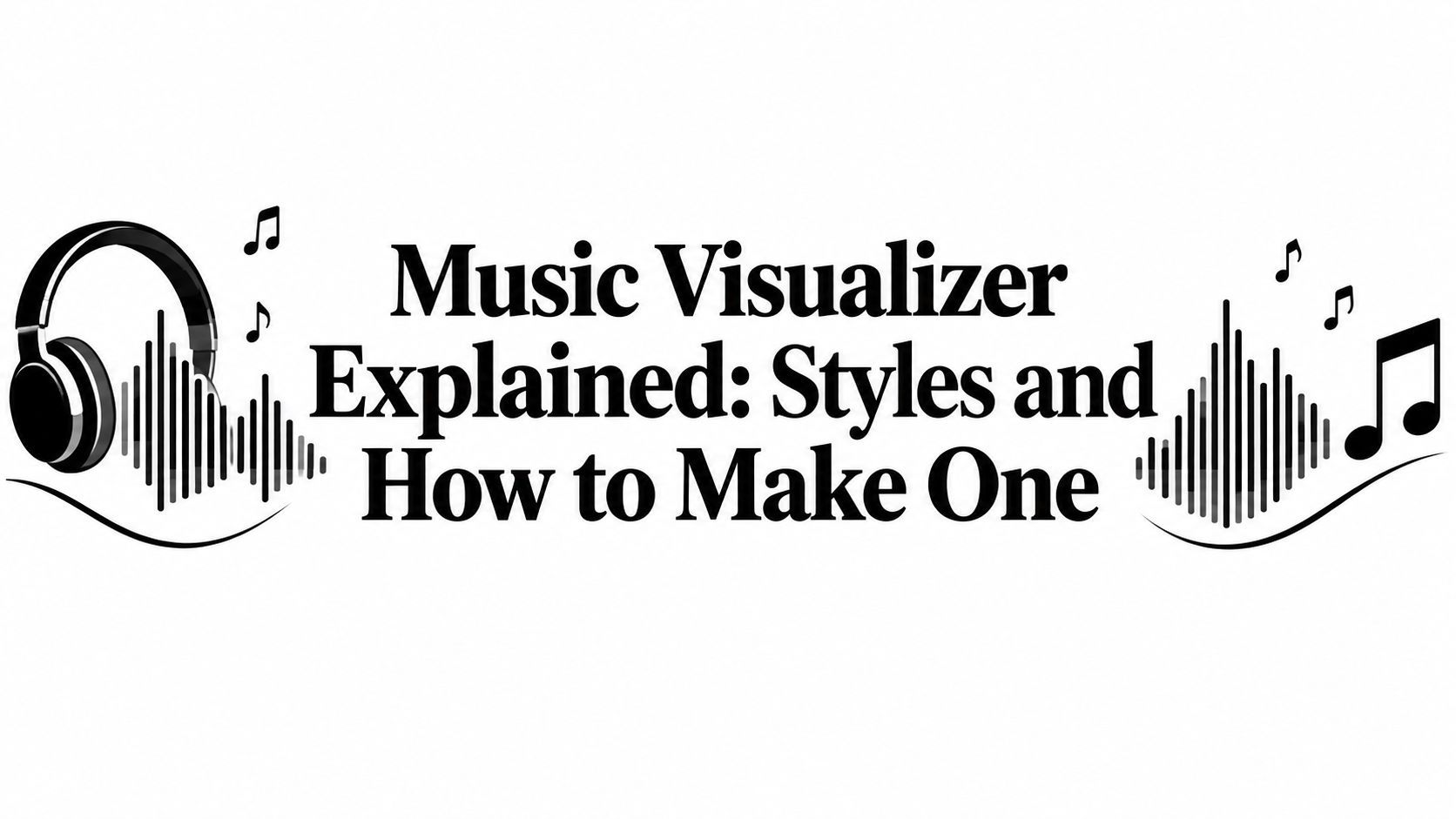 Music Visualizer Explained: Styles and How to Make One